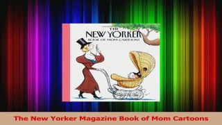 The New Yorker Magazine Book of Mom Cartoons Read Online