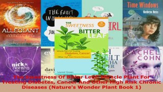 Read  The Sweetness Of Bitter Leaf Miracle Plant For Treating Diabetes Cancer And Other High EBooks Online