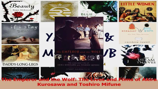 PDF Download The Emperor and the Wolf The Lives and Films of Akira Kurosawa and Toshiro Mifune PDF Full Ebook