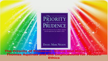 The Priority of Prudence Virtue and Natural Law in Thomas Aquinas and the Implications Download