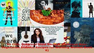 Read  50 Chili Soup and Stew Recipes Delicious NonVegetarian Diabetic Recipes for Working EBooks Online
