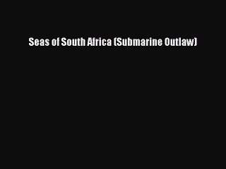 Seas of South Africa (Submarine Outlaw) [Download] Online