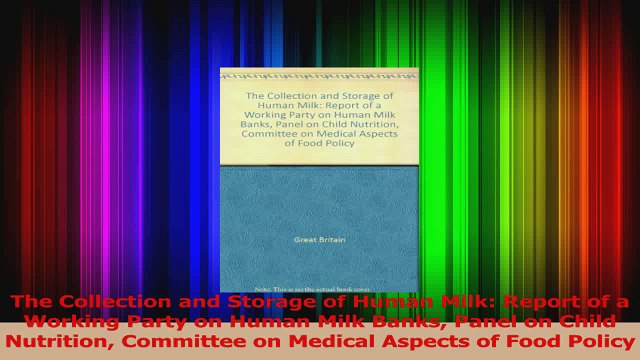 The Collection and Storage of Human Milk Report of a Working Party on Human Milk Banks Download