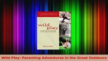 Download  Wild Play Parenting Adventures in the Great Outdoors Ebook Online