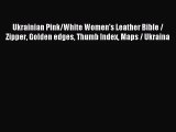 Ukrainian Pink/White Women's Leather Bible / Zipper Golden edges Thumb Index Maps / Ukraina