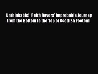 下载视频: Unthinkable!: Raith Rovers' Improbable Journey from the Bottom to the Top of Scottish Football