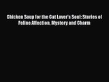 Chicken Soup for the Cat Lover's Soul: Stories of Feline Affection Mystery and Charm [Download]