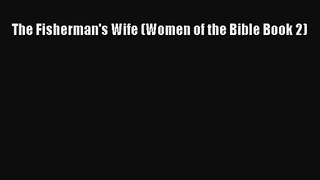 The Fisherman's Wife (Women of the Bible Book 2) [Read] Online