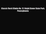 Classic Rock Climbs No. 12: Ralph Stover State Park Pennsylvania [Read] Full Ebook