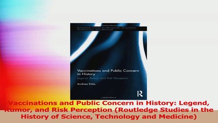 Vaccinations and Public Concern in History Legend Rumor and Risk Perception Routledge PDF