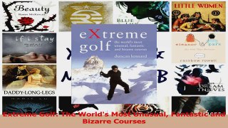 Read  Extreme Golf The Worlds Most Unusual Fantastic and Bizarre Courses Ebook Free