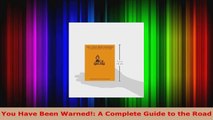 Read  You Have Been Warned A Complete Guide to the Road PDF Free