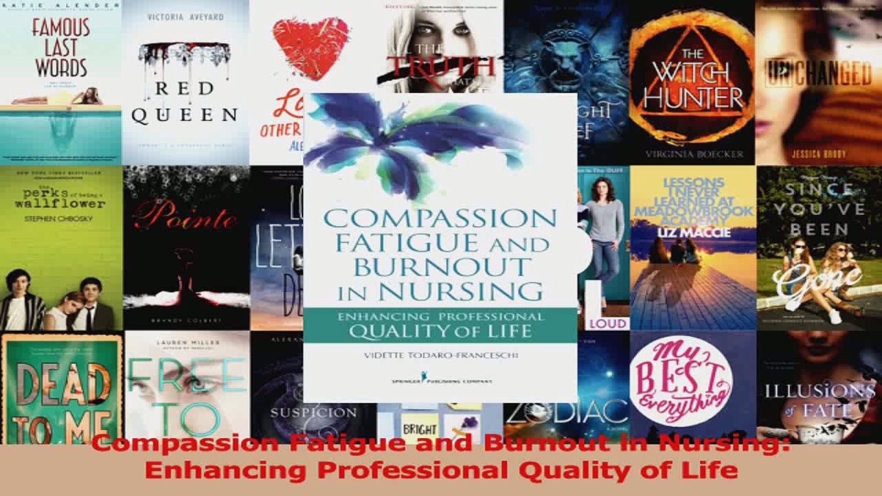 Compassion Fatigue and Burnout in Nursing Enhancing Professional Quality of Life Download