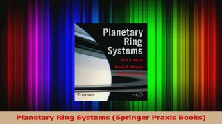 PDF Download  Planetary Ring Systems Springer Praxis Books Download Online