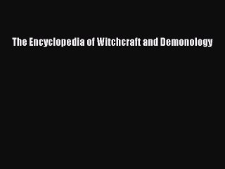 The Encyclopedia of Witchcraft and Demonology PDF Download