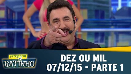 Dez Ou Mil 07.12.15 - Parte 1