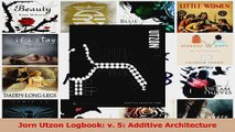 Download  Jorn Utzon Logbook v 5 Additive Architecture PDF Free