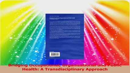 Bridging Occupational Organizational and Public Health A Transdisciplinary Approach Download