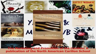 Read  The Marketing and Promotion of the Carillon A publication of the North American Carillon EBooks Online