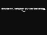 Lives We Lost The (Volume 2) (Fallen World Trilogy The) [Read] Full Ebook