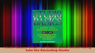 Read  Studio Basics What You Should Know Before Going Into the Recording Studio EBooks Online