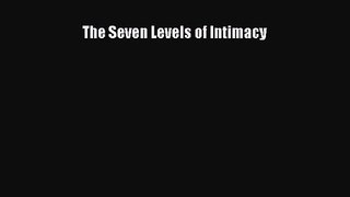 The Seven Levels of Intimacy [Download] Full Ebook
