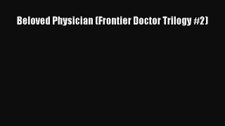 Beloved Physician (Frontier Doctor Trilogy #2) [Read] Online