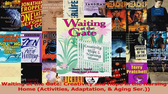 Waiting at the Gate Creativity and Hope in the Nursing Home Activities Adaptation Read Online