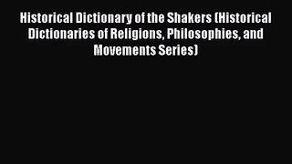 Historical Dictionary of the Shakers (Historical Dictionaries of Religions Philosophies and
