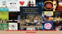 Read  Hunting the Spiral Horn Kudu The Top African Antelope PDF Online