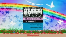 Black Women in White Racial Conflict and Cooperation in the Nursing Profession 18901950 PDF