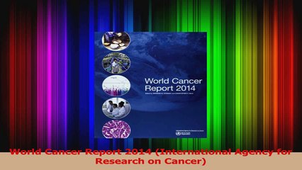 World Cancer Report 2014 International Agency for Research on Cancer Download