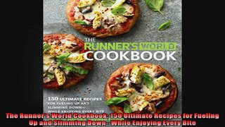 The Runners World Cookbook 150 Ultimate Recipes for Fueling Up and Slimming DownWhile