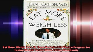 Eat More Weigh Less Dr Dean Ornishs Life Choice Program for Losing Weight Safely While