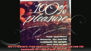 100 Pleasure From Appetizers to Desserts the LowFat Cookbook for People Who Love to Eat