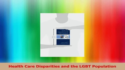 Health Care Disparities and the LGBT Population Download