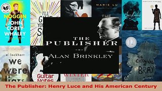 Read  The Publisher Henry Luce and His American Century Ebook Free