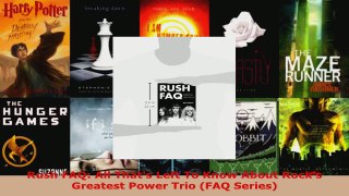 Read  Rush FAQ All Thats Left To Know About Rocks Greatest Power Trio FAQ Series Ebook Free