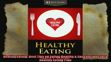 Healthy Eating Best Tips on Eating Healthy  Easy Recipes for a Healthy Eating Plan