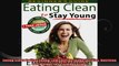 Eating Clean to Stay Young Low Fat Plan for Better Diet Nutrition and Weightloss Clean