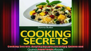 Cooking Secrets Healthy Recipes Including Quinoa and Superfoods