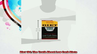 Diet 101 The Truth About Low Carb Diets