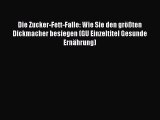 Die Zucker-Fett-Falle: Wie Sie den größten Dickmacher besiegen (GU Einzeltitel Gesunde Ernährung)