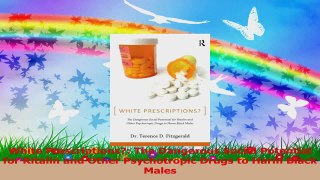 White Prescriptions The Dangerous Social Potential for Ritalin and Other Psychotropic Read Online