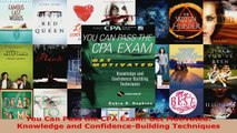 Read  You Can Pass the CPA Exam Get Motivated Knowledge and ConfidenceBuilding Techniques PDF Online