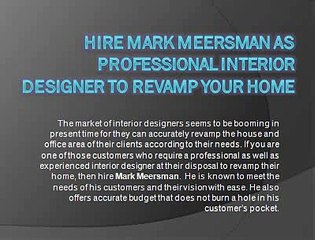 Contemporary and Traditional Interior Designing Services are Offered by Mark Meersman
