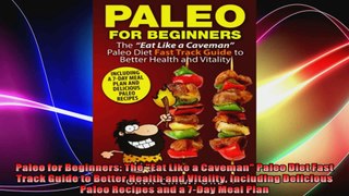 Paleo for Beginners The Eat Like a Caveman Paleo Diet Fast Track Guide to Better Health