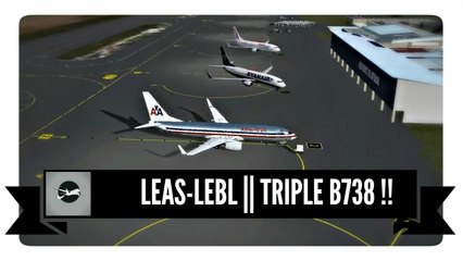 Prepar3D ᴴᴰ⚫ IVAO España ⚫ Asturias(LEAS)✈Barcelona(LEBL) ⚫ TRIPLE B738 !!