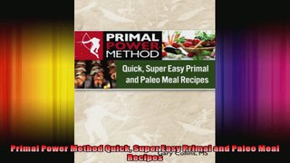 Primal Power Method Quick Super Easy Primal and Paleo Meal Recipes