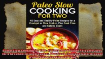 Paleo Slow Cooking for Two 40 Easy and Healthy Paleo Recipes for a Crockpot or Slow